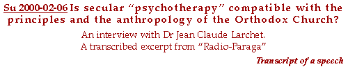 Is secular “psychotherapy” compatible with the principles and the anthropology of the Orthodox Church? An interview with Dr Jean Claude Larchet.